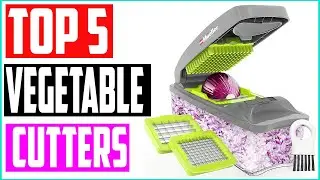 Top 5 Best Vegetable Cutters and Chopper