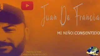 Juan De Francia- Mi Niño Consentido ( Mundo Loco)