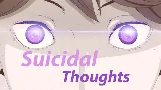 「AMV」• Suicidal Thoughts - Remaster [MIX]♫♪