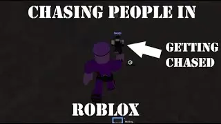 chasing people in roblox for 7 minutes