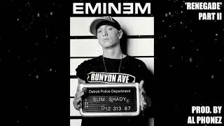 Eminem  - 'Renegade' Part II (prod. by Al Phonez)