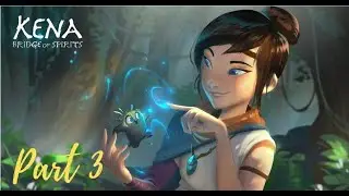 KENA BRIDGE OF SPIRITS  Walkthrough Gameplay Part 3 (PC)