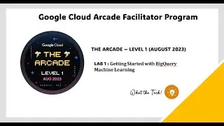 Getting Started with BigQuery Machine Learning | Level 1 {GSP247} | GCP'23