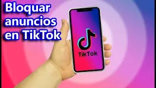 ★ COMO BLOQUEAR ANUNCIOS EN TIKTOK