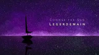 Choose the Sun - Legerdemain (2024 Remix)