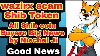 wazirx scam with Shib token / Big News for Buyer's / By wazirx ceo Nischal shetty