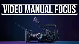 Getting Started with Video Manual Focus