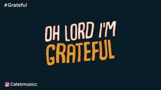 Grateful - Caleb Music (Lyric Video)