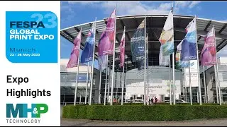 FESPA 2023 Munich Highlights Exclusive | MHP Technology