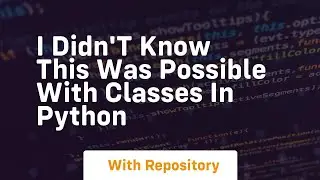 I didn't know this was possible with classes in python