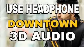 Downtown  (3D AUDIO) || Virtual 3D SK