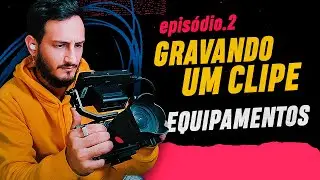Como Gravar um Clipe | EPISÓDIO 2 | Equipamentos