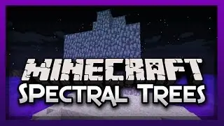 MineCraft - GHOST TREES AND WOOD! (Spectral Trees Mod Showcase)