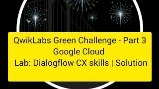 Qwiklabs | googlecloud labs|Dialogflow CX skills |