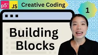 Building Blocks - Creative Coding with p5.js