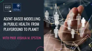 'Agent-based modelling in public health: from playground to planet' with Professor Joshua M. Epstein