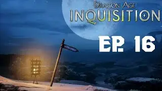 Dragon Age: Inquisition - Ep. 16 - Exploring The Hissing Wastes