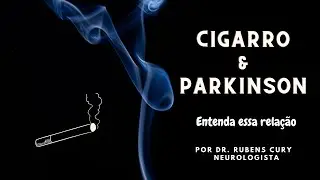 Entenda a relação cigarro e doença de Parkinson
