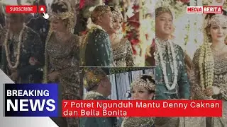 7 Potret Ngunduh Mantu Denny Caknan dan Bella Bonita di Ngawi Hari Ini || BREAKING NEWS