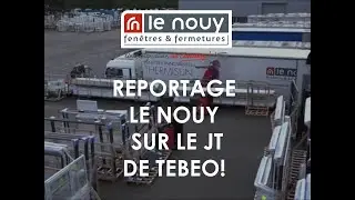 REPORTAGE LE NOUY SUR LE JT DE TEBEO !
