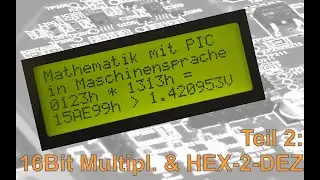 Teil 2: Mathematik mit PICs in Assembler: 16Bit Multiplikation und HEX zu Dezimal Konverter