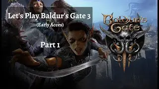 Let's Play Baldurs Gate 3 (Early Acces) - Part 1
