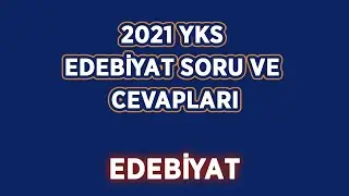 2021 YKS EDEBİYAT SORU VE CEVAPLARI (AYT)