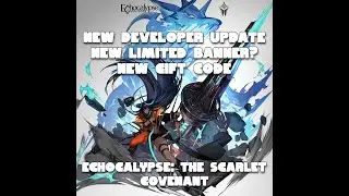 New Developer Update v2 New Limited Character New Gift Code Echocalypse: The Scarlet Covenant
