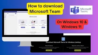 How to Install Microsoft Teams on windows 11 and windows 10