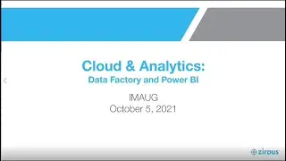 IMAUG Meeting   20211005   Data Factory and Power BI