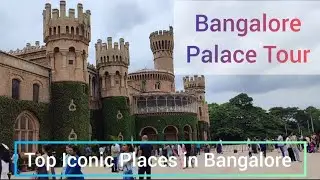 Trip to Bangalore Palace | Complete Bangalore Palace Tour | Places to visit in Bangalore