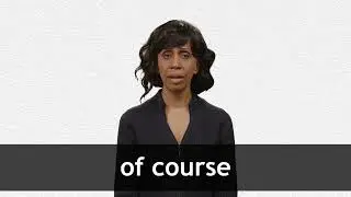 How to pronounce OF COURSE in American English