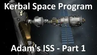 KSP - Adam's International Space Station - Part 1