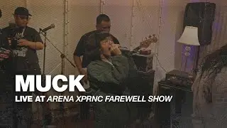 MUCK LIVE AT ARENA XPRNC FAREWELL SHOW