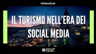 Il turismo nell'era dei social media - Learn Italian