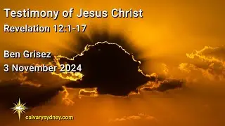 Testimony of Jesus Christ | Revelation 12:1-17 | Calvary Chapel Sydney