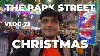 THE PARK STREET CHRISTMAS | VLOG-22
