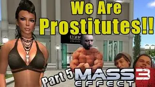 We Became Prostitutes!?! - Mass Effect 3 Gameplay Part 5 - Butt Butlers