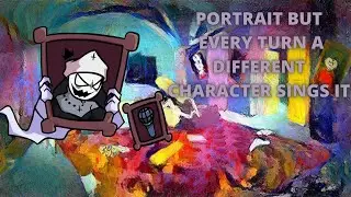 Portrait But Every Turn A Different Character Sings It 🎶🎶✨✨