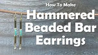 Hammered Earrings: How To Make Hammered Bar Beaded Earrings