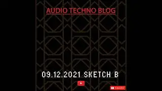 09.12.21 SKETCH B | TECHNO | ELECTRONIC | HOUSE | MUSIC