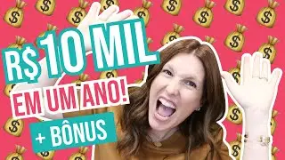 Como juntar dinheiro: R$ 10 MIL EM UM ANO! + BÔNUS 2020