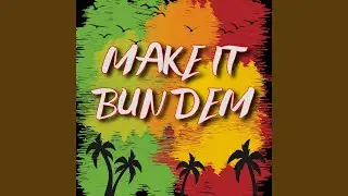 Make It Bun Dem (XCENTRiC Remix)