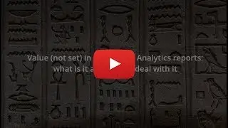 Webinar: Value (not set) in Google Analytics Reports. What Is It and How to Deal With It