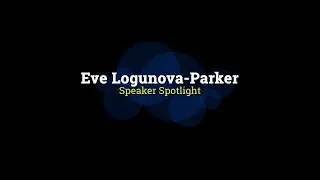 Speaker Spotlight: Evenness' Eve Logunova-Parker