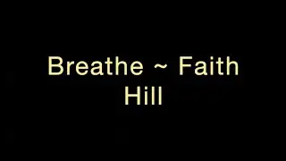 Breathe ~ Faith Hill Lyrics