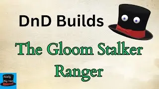 DnD 5e Build - The Gloom Stalker Ranger