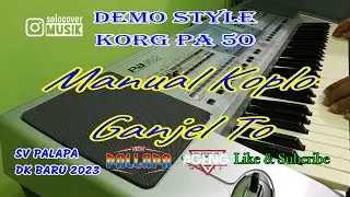 MANUAL GANJEL TO - STYLE KORG PA50 & MICRO ARRANGER UPDATE 2023 - DEMO STYLE (AUDIO ASLI)
