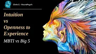 Intuition vs Openness to Experience (MBTI vs Big 5)