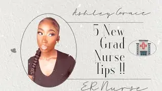 5 New Grad Nurse Tips !! | ER Nurse